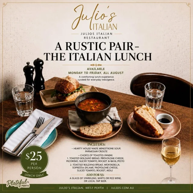 🇮🇹 Two menus. One unforgettable Italian experience.

This August, discover the flavours of Italy with Plateful Perth at Julio’s Italian.

Whether you’re after a relaxed weekday lunch with our Rustic Pair or a leisurely feast with A Rustic Italian Table, every menu has been thoughtfully crafted to celebrate authentic Italian hospitality.

✨ Available throughout August
🥪 Rustic Pair – Monday to Friday | $25pp
🍝 Rustic Italian Table – Available every day | $75pp

Gather your favourite people, savour seasonal flavours, and make this August one to remember.

📍 Julio’s Italian, West Perth

Reserve your table today.

#JuliosItalian #PlatefulPerth #WestPerth #PerthEats #perthfoodie 🍝🍷✨